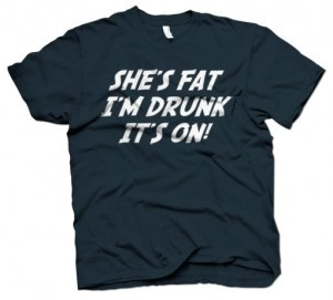 Camiseta Shes fat im drunk
