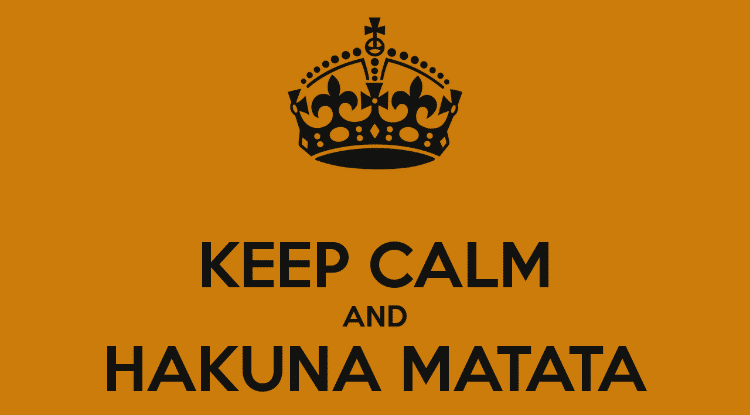 Keep calm and hakuna matata